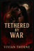 Tethered by war - City's of dust and echoes, #1