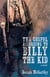 The Gospel According to Billy the Kid - A Novel