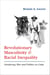 Revolutionary Masculinity and Racial Inequality - Gendering War and Politics in Cuba