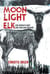 Moonlight Elk - One Woman's Hunt for Food and Freedom
