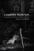 Camera Hunter - George Shiras III and the Birth of Wildlife Photography