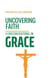 Uncovering Faith: A Christian Devotional on GRACE - Uncovering Fath: Christian Devotional Series