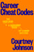 Career Cheat Codes - The Unspoken and Unfiltered Rules of Career Success