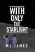 With Only the Starlight - Lunar Abyss, #2