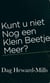 Kunt u niet Nog een klein beetje meer?
