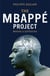 The Mbappé Project - Making a Football Superstar
