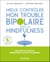 Mieux contrôler mon trouble bipolaire avec la mindfulness