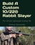 Build a Custom 10/22® Rabbit Slayer