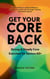 Get Your Core Back, Strong and Steady Core Exercises for Seniors 60+:  Improve Balance, Build Confidence, and Age Gracefully with Strength Training Tailored for Seniors
