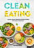 Clean Eating for Busy Lives: Quick, Healthy Recipes for Real People with Real Schedules