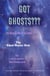 Got Ghost - The Bizarre but True Tales of the Ghost Buster Gals Plus A Do-it-Yourself Ghost Busting Guide