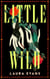 Little Wild - 'Absolutely Mesmerising' - Lucy Rose, bestselling author of The Lamb