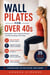 Wall Pilates for Over 40s
