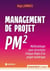 Management de projet pm² - Méthodologie pour structurer chaque étape d'un projet numérique