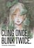 Cling Once, Blink Twice (VF)