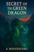 The Secret Of The Green Dragon