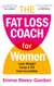 The Fat Loss Coach For Women - Lose Weight, Keep It Off, Feel Incredible