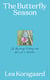 The Butterfly Season - On Beginnings, Endings, and the Life in Between