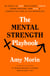 The Mental Strength Playbook - 50 Tools to Cope with Stress, Thrive Under Pressure, and Gain a Competitive Edge in the Workplace