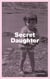 Secret Daughter - A Life in Fragments