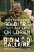 They Fight Like Soldiers, They Die Like Children - The Global Quest to Eradicate the Use of Child Soldiers