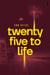 Twenty Five to Life