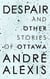 Despair and Other Stories of Ottawa