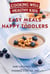 Cooking Well Healthy Kids: Easy Meals for Happy Toddlers - Over 100 Recipes to Please Little Taste Buds