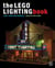 The LEGO® Lighting Book - Light Your LEGO® Models!