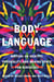Body Language - Writers on Identity, Physicality, and Making Space for Ourselves