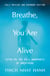Breathe, You Are Alive! (Revised and Expanded) - Sutra on the Full Awareness of Breathing