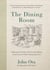 The Dining Room - Exploring the Design of Twelve Iconic Rooms in Search of the Perfect Dining Experience