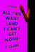 All This Want (and I Can't Get None) - Stories