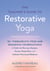 The Teacher's Guide to Restorative Yoga - 30+ Therapeutic Pose and Sequence Combinations to Calm the Nervous System, Access Deep Rest, and Achieve Hormonal Balance