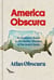 America Obscura - An Explorer's Guide to the Hidden Wonders of the United States
