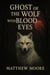 Ghost of the Wolf with Blood Eyes