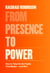 From Presence to Power - How to Take On the Fights That Matter--and Win
