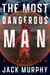 The Most Dangerous Man - A Jeremy Lopez, US Army Ranger Thriller