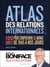 Atlas des relations internationales - 100 cartes pour comprendre le monde de 1945 à nos jours