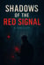Shadows of the Red Signal