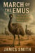 March of the Emus: The Story of The Great Emu War of 1932