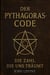 Der Pythagoras-Code- Die Zahl, die uns träumt