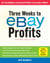 Three Weeks to eBay® Profits, Third Edition - Go From Beginner to Successful Seller in Less than a Month