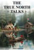 The True North Talks