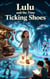 Lulu and the Time Ticking Shoes