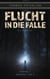 Flucht in die Falle - Staffel 1, Episode 1 bis 3