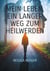 Mein Leben, ein langer Weg zum Heilwerden - Ein persönlicher Heilweg unter anderem durch die Kräfte von Tönen und Silben, Worten, Mantren und Menschen.  Werkzeuge auf dem Weg der posttraumatischen Lebensbewältigung