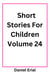 Short Stories For Children Volume 24 - Short Stories For Children, #24
