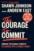 The Courage to Commit - Embrace the Radical Power of Sticking with Something