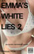 Emma's White Lies 2 - White Lies, #2